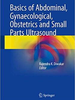 Basics of Abdominal, Gynaecological, Obstetrics and Small Parts Ultrasound