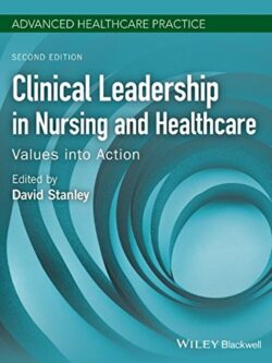Clinical Leadership in Nursing and Healthcare: Values into Action (2nd Edition)