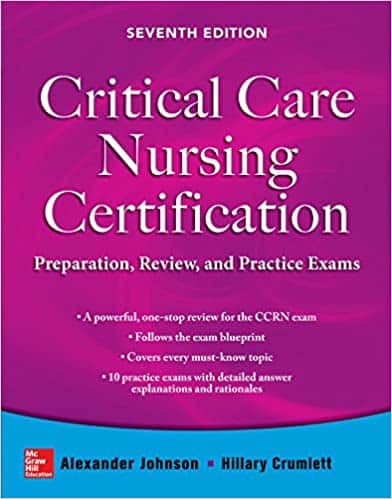 Critical Care Nursing Certification: Preparation, Review, and Practice Exams (7th Edition) ,