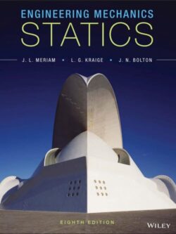 Engineering Mechanics: Statics, 8th Edition – by Meriam