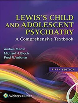 Lewis’s Child and Adolescent Psychiatry: A Comprehensive Textbook (5th Edition)