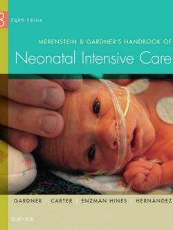 Merenstein and Gardner’s Handbook of Neonatal Intensive Care (8th edition) -