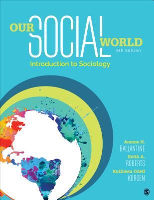 Our Social World: Introduction to Sociology (6th Edition)