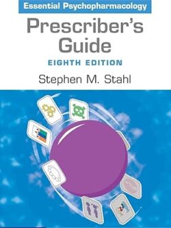 Prescriber's Guide: Stahl's Essential Psychopharmacology (8th Edition)